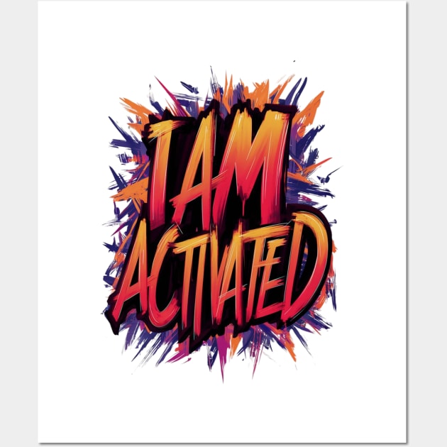 I am activated Wall Art by UrbanBlend